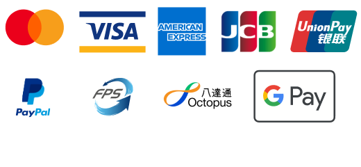 Mastercard、VISA、AE、JCB、Paypal、FPS、Octopus、Alipayhk、WeChatPay